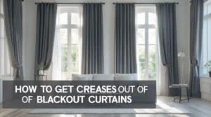 how to get creases out of blackout curtains