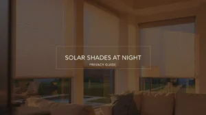 Solar shades at night